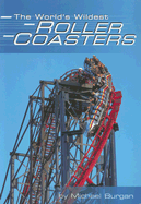 The World's Wildest Roller Coasters
