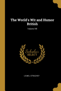 The World's Wit and Humor British; Volume VIII