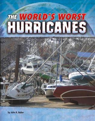 The World's Worst Hurricanes - Baker, John R.