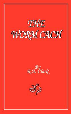 The Worm Cach - Clark, R A