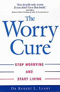 The Worry Cure: Stop Worrying and Start Living