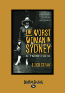 The Worst Woman in Sydney: The Life and Crimes of Kate Leigh