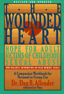 The Wounded Heart Workbook: A Companion Workbook for Personal or Group Use