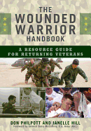 The Wounded Warrior Handbook: A Resource Guide for Returning Veterans