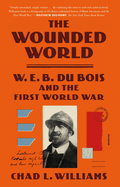 The Wounded World: W. E. B. Du Bois and the First World War