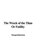 The Wreck of the Titan or Futility