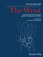 The Wrist: Anatomical and Pathophysiological Approach to Diagnosis and Treatment