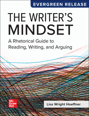 The Writer's Mindset: A Rhetorical Guide to Reading, Writing, and Arguing - Hoeffner, Lisa