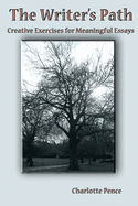 THE WRITER'S PATH: CREATIVE EXERCISES FOR MEANINGFUL ESSAYS