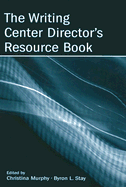 The Writing Center Director's Resource Book