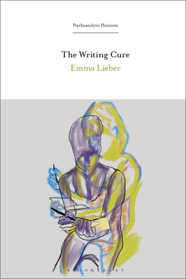 The Writing Cure - Lieber, Emma, and Rashkin, Esther (Editor), and Rudnytsky, Peter L (Editor)