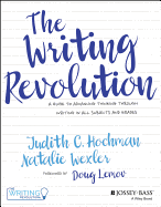 The Writing Revolution: A Guide to Advancing Thinking Through Writing in All Subjects and Grades