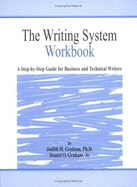 The Writing System Workbook: A Step-By-Step Guide for Business and Technical Writers