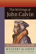 The Writings of John Calvin: An Introductory Guide