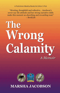 The Wrong Calamity: A Memoir