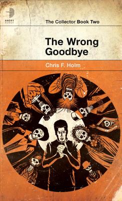 The Wrong Goodbye - Holm, Chris F