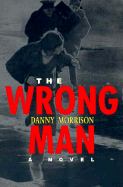 The Wrong Man - Morrison, Danny