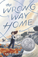 The Wrong Way Home: (Newbery Honor Award Winner)