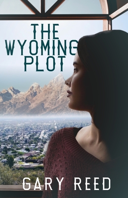The Wyoming Plot - Reed, Gary