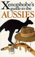 The Xenophobe's Guide to the Aussies