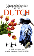 The Xenophobe's Guide to the Dutch