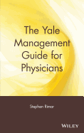 The Yale Management Guide for Physicians