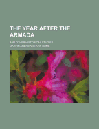 The Year After the Armada: And Other Historical Studies