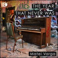 The Year That Never Was - Matei Varga (piano)