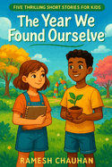 The Year We Found Ourselves: Five Thrilling Short Stories for Kids