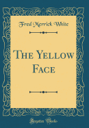 The Yellow Face (Classic Reprint)