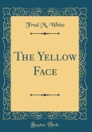 The Yellow Face (Classic Reprint)