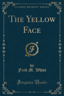 The Yellow Face (Classic Reprint)