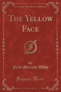 The Yellow Face (Classic Reprint)