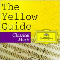 The Yellow Guide to Classical Music - Amadeus Quartet; English Baroque Soloists; Jill Mintz; Musica Antiqua K�ln; Wiener Singverein; Choir of Westminster Abbey (choir, chorus); Deutschen Oper Chor und Orchester, Berlin (choir, chorus); Monteverdi Choir (choir, chorus)