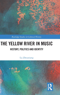 The Yellow River in Music: History, Politics and Identity