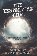 The Yestertime Shift: A Novel of Time Travel