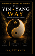 The Yin - Yang Way: Transform Struggle into Strength