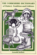 The Yorkshire Dictionary of Dialect, Tradition and Folklore