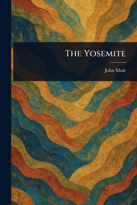 The Yosemite - Muir, John