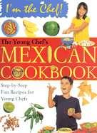 The Young Chef's Mexican Cookbook