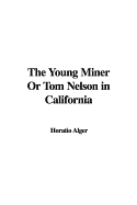 The Young Miner or Tom Nelson in California