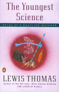 The Youngest Science: 2notes of a Medicine-Watcher