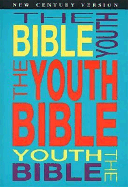 The Youth Bible: New Century Version