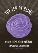 The Zen of Slime: A DIY Inspiration Notebook