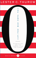 The Zero-Sum Society: Distribution and the Possibilities for Economic Change