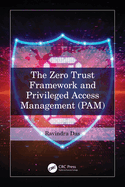 The Zero Trust Framework and Privileged Access Management (Pam)