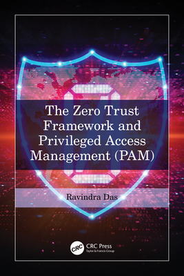 The Zero Trust Framework and Privileged Access Management (Pam) - Das, Ravindra