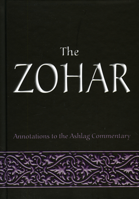 The Zohar: Annotations to the Ashlag Commentary - Laitman, Rav Michael