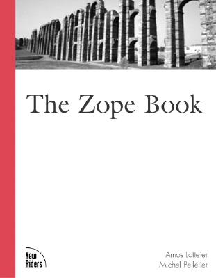 The Zope Book - Latteier, Amos, and Pelletier, Michel