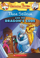 Thea Stilton and the Dragon's Code (Thea Stilton #1): Volume 1